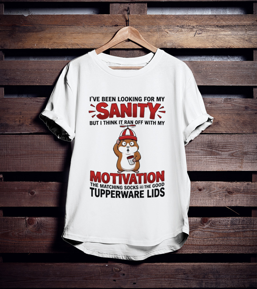 I've Been Looking For My Sanity Ran Off With My Motivation Matching Socks Tupperware Lids T-Shirt