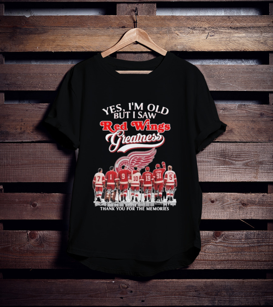 Yes I'm Old But I Saw Red Wings Greatness Thank You For The Memories T-Shirt