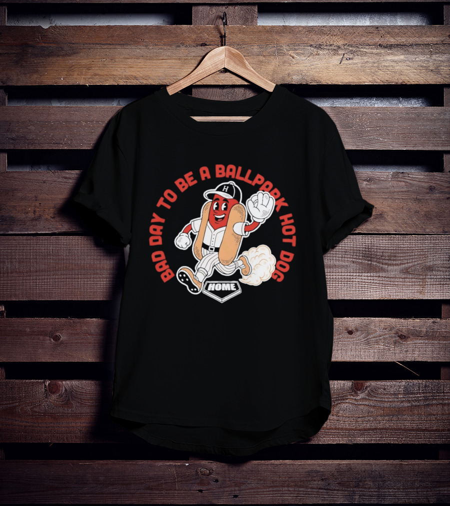 Bad Day To Be A Ballpark Hot Dog Baseball T-Shirt