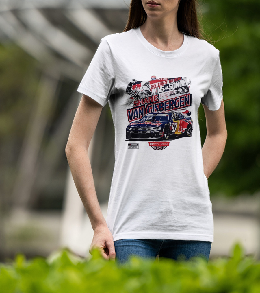 SVG King Of The Road Wins At Sonoma Shane Van Gisbergen Toyota Save Mart 350 NASCAR Cup Series 2026 T-Shirt