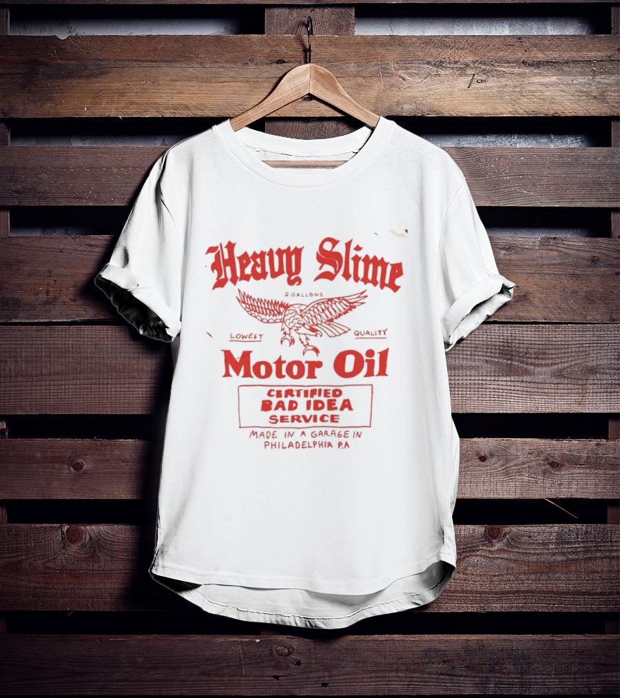 Heavy Slime Motor Oil Eagle Certified Bad Idea Service Philadelphia PA T-Shirt