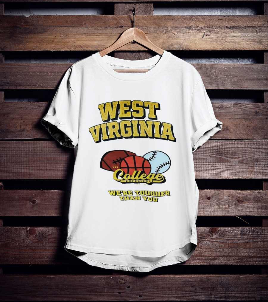 West Virginia Mountaineers The College Experience We're Tougher Than You Sports Balls T-Shirt
