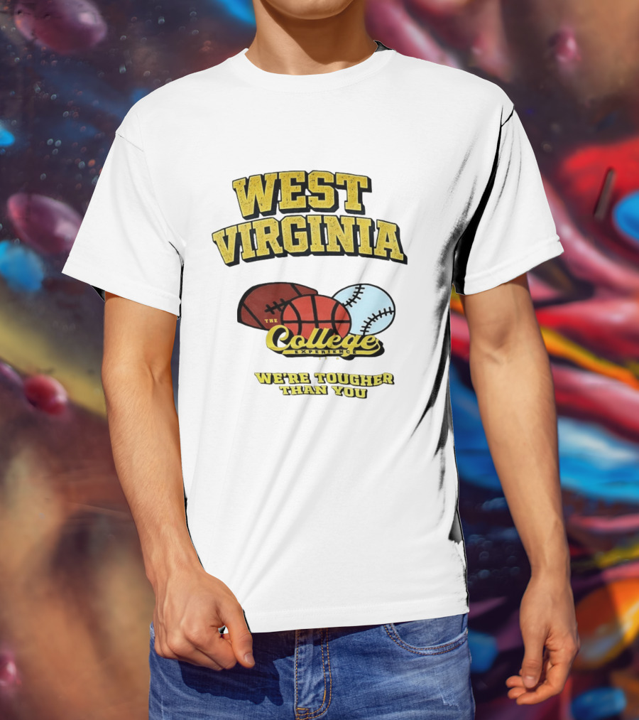 West Virginia Mountaineers The College Experience We're Tougher Than You Sports Balls T-Shirt