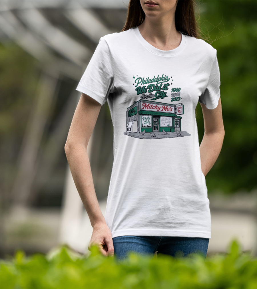 Philadelphia We Did It For The City Mitchy Mo's Philly Love 1960 2018 2023 T-Shirt