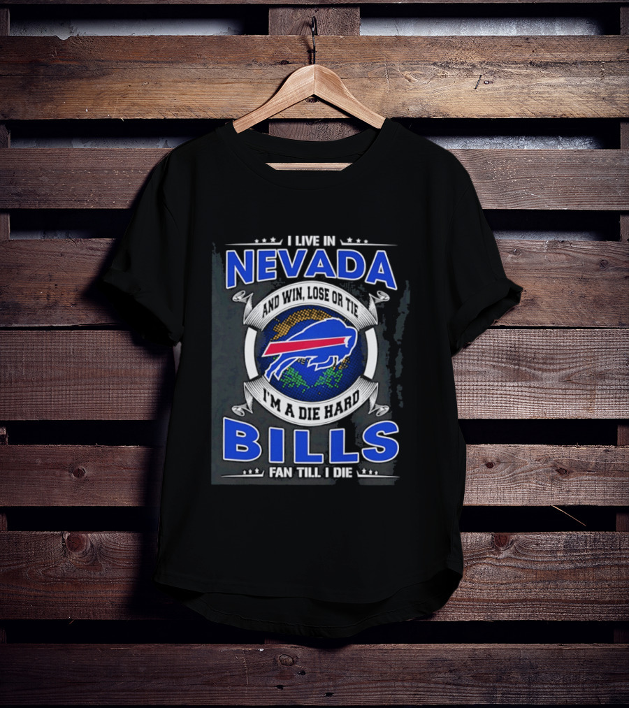 Live In Nevada Buffalo Bills Fan Till I Die Die Hard Supporter T-Shirt