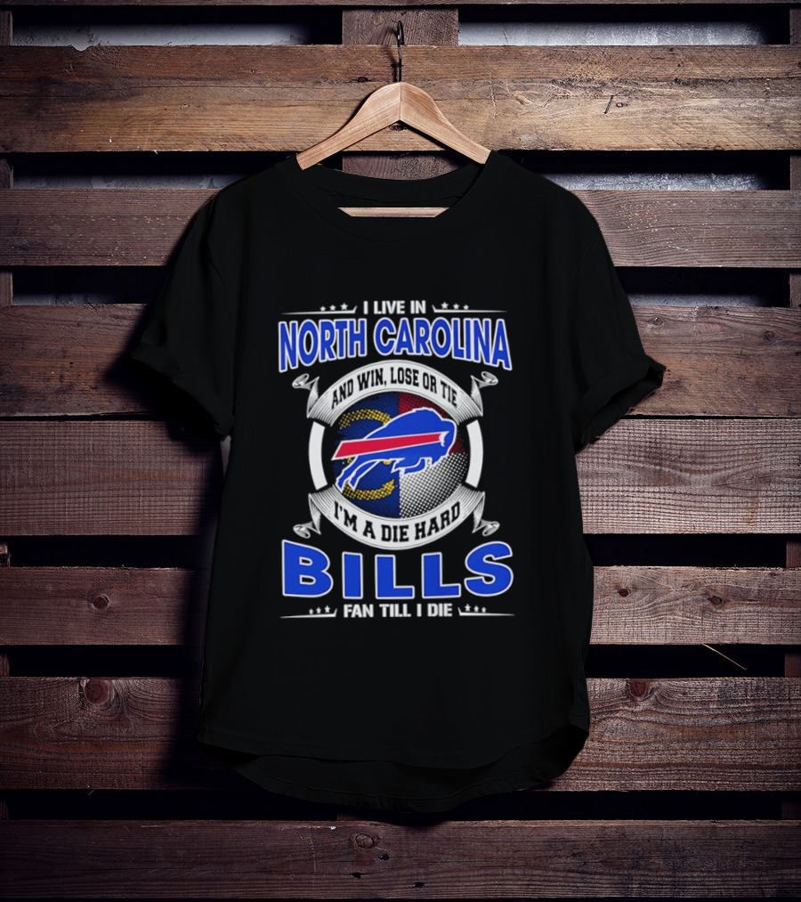 North Carolina Bills Fan Till I Die Buffalo Bills Loyal Supporter T-Shirt