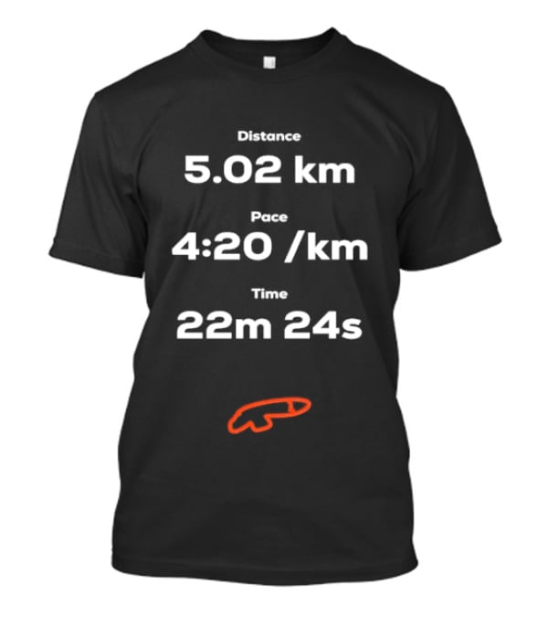 Distance 5.02 Km Pace 4:20 Per Km Time 22m 24s Running Track T-Shirt