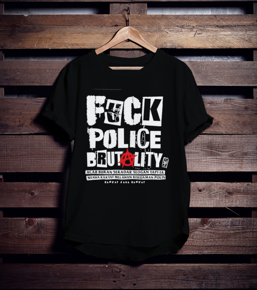 F*ck Police Brutality ACAB Bukan Sekadar Rakyat Jaga Rakyat Awareness T-Shirt