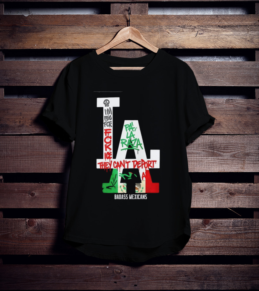 F**k ICE Pa La Raza They Can't Deport Badass Mexicans T-Shirt