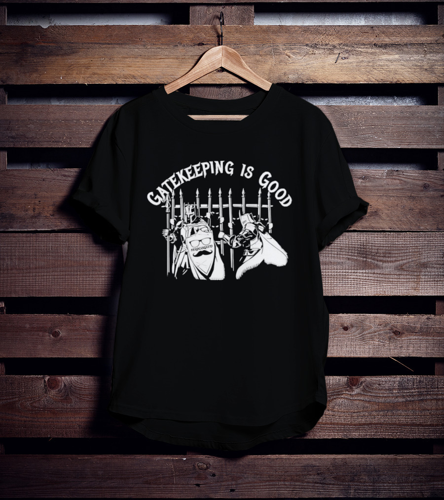 Gatekeeping Is Good Nerdcognito Knights Medieval Gatekeepers T-Shirt
