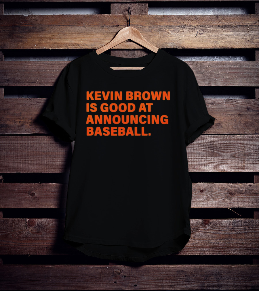 Kevin Brown Is Good At Announcing Baseball T-Shirt