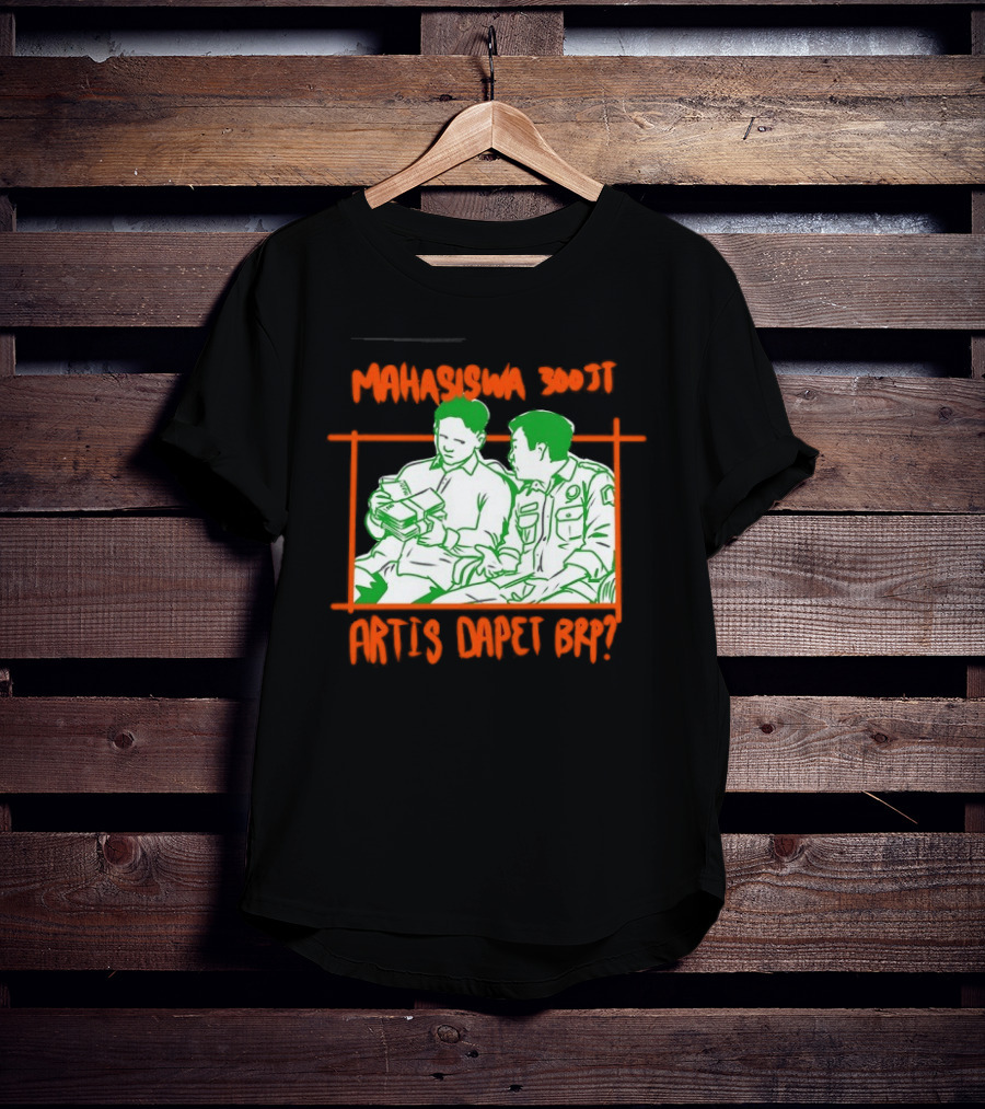 Mahasiswa 300jt Artis Dapet Brp Indonesia T-Shirt