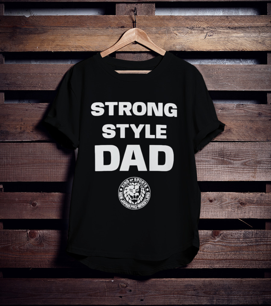 Strong Style Dad King Of Sports New Japan Pro Wrestling T-Shirt