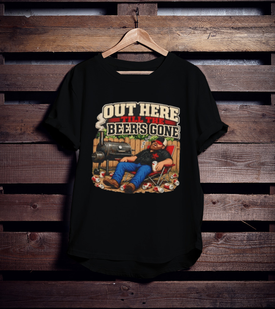 Out Here Till The Beer's Gone BBQ Grilling Enthusiast Funny Relaxation Scene T-Shirt