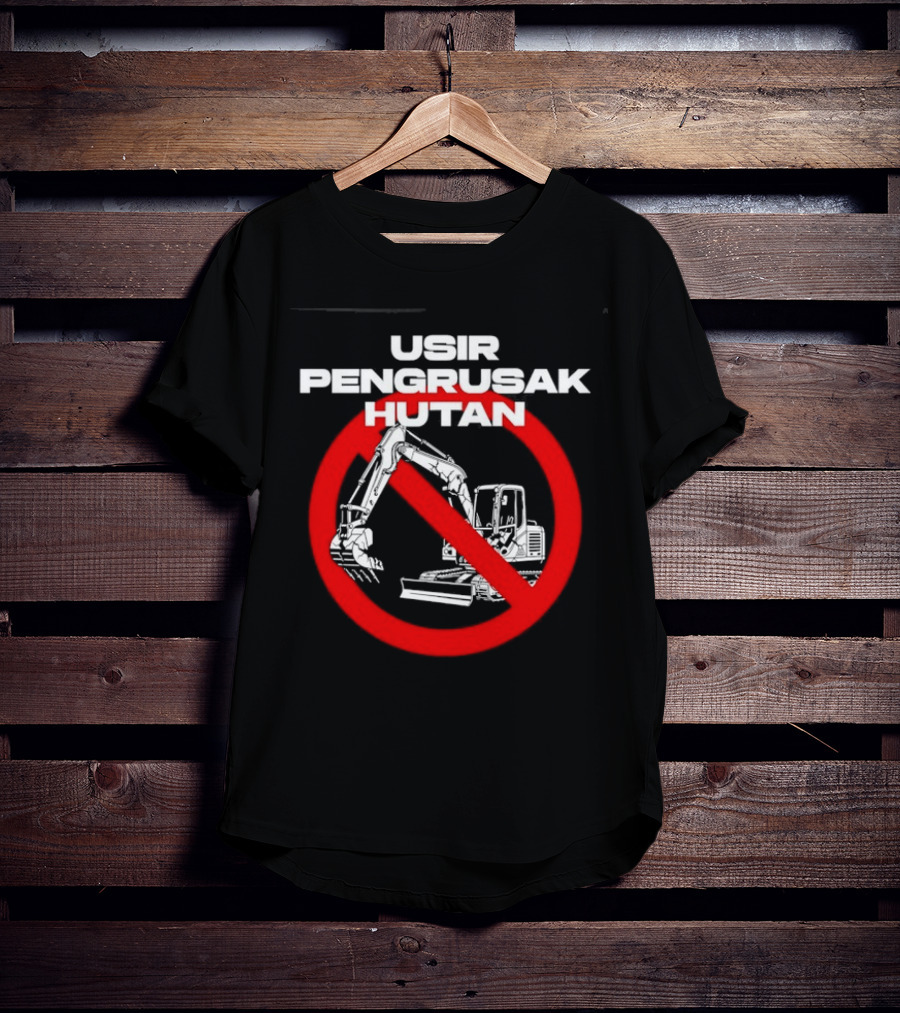 Usir Pengrusak Hutan Deforestation Environment Bulldozer Prohibition T-Shirt