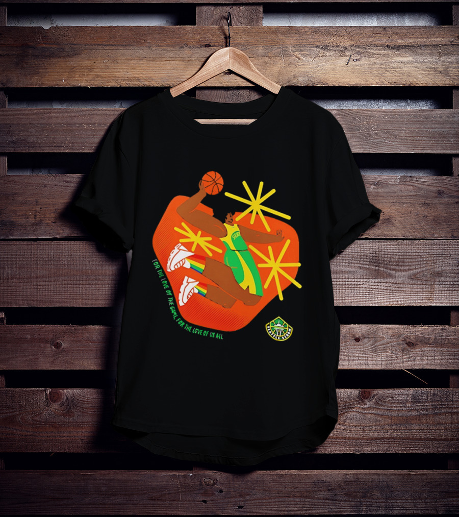 Seattle Storm For The Love Of The Game For The Love Of Us All Basketball Starburst Stars T-Shirt