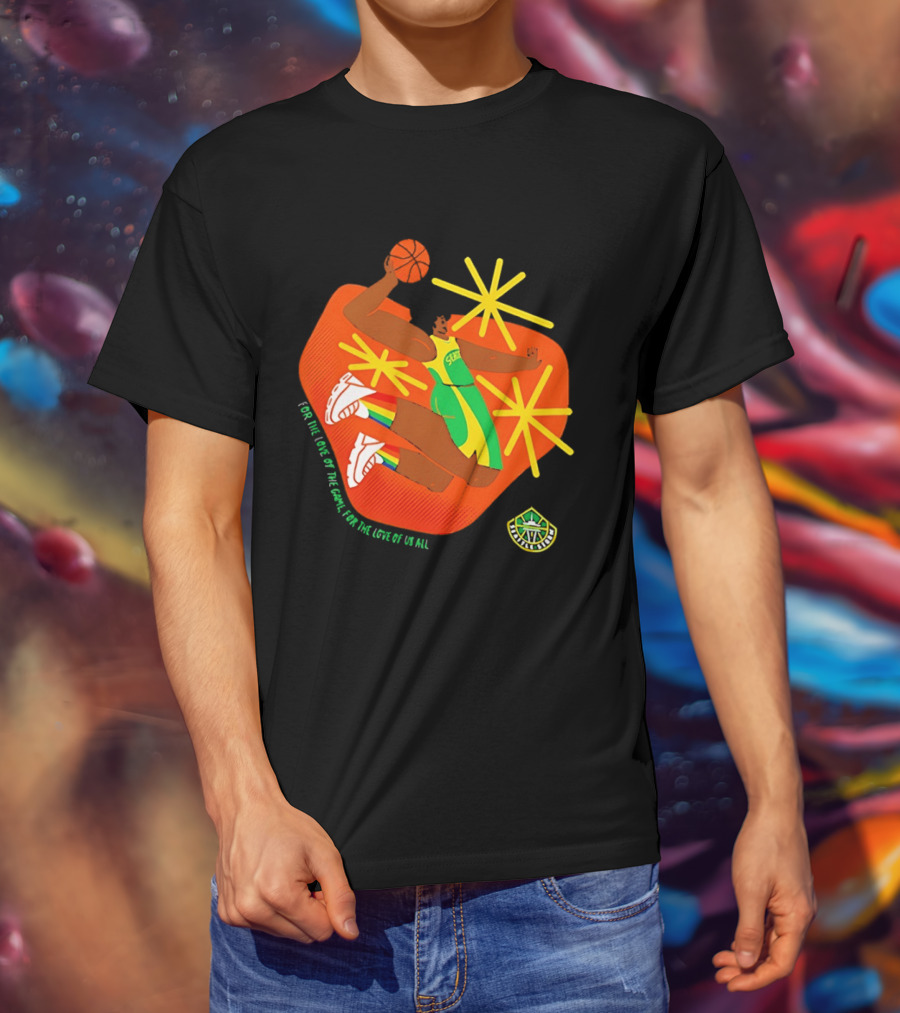 Seattle Storm For The Love Of The Game For The Love Of Us All Basketball Starburst Stars T-Shirt