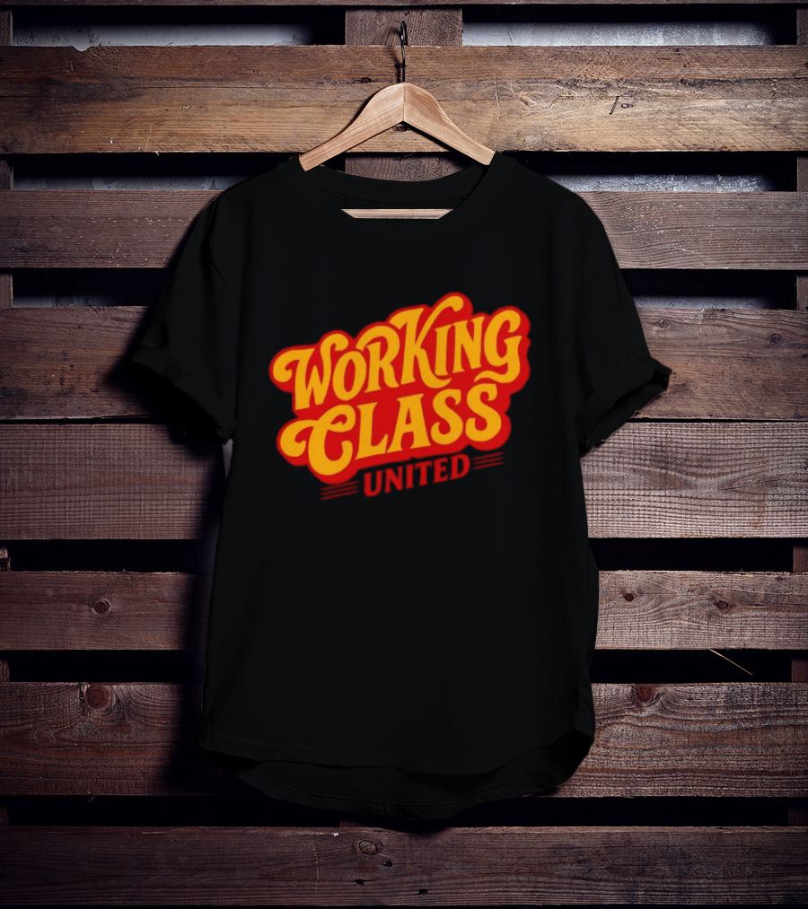 Working Class United Labor Union Workers Rights T-Shirt