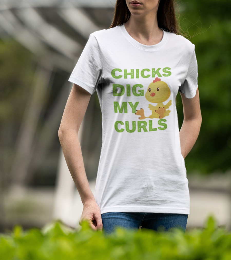 CHICKS DIG MY CURLS Cute Yellow Chick T-Shirt