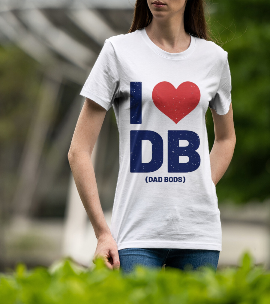 I Love DB Dad Bods Fatherhood Humor T-Shirt