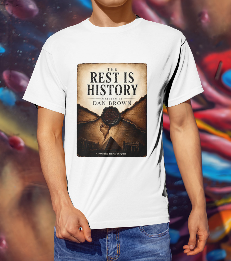 The Rest Is History Written By Dan Brown A Veritable Tour Of The Past With Pyramid And Ancient Architecture T-Shirt
