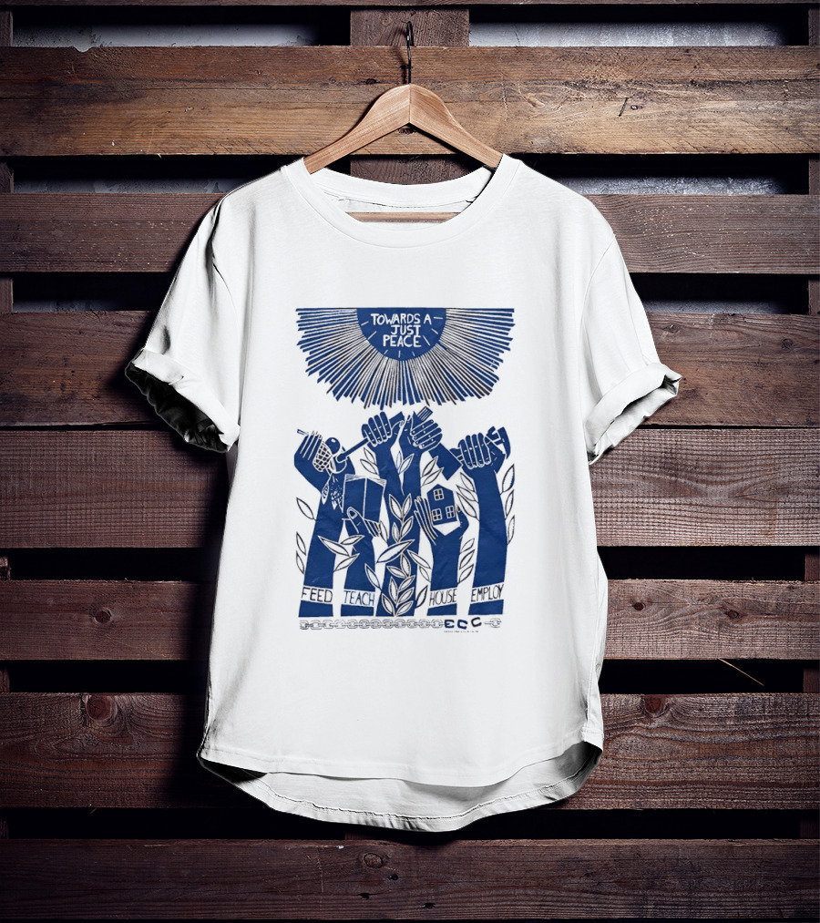 Towards A Just Peace Feed Teach House Employ ECC Hands Holding Tools And House T-Shirt