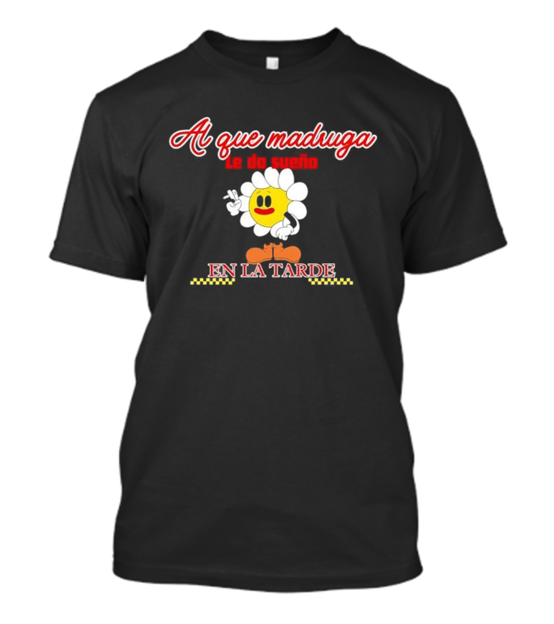 Al Que Madruga Le Da Sueño En La Tarde Flor Amarilla Tropical Death T-Shirt