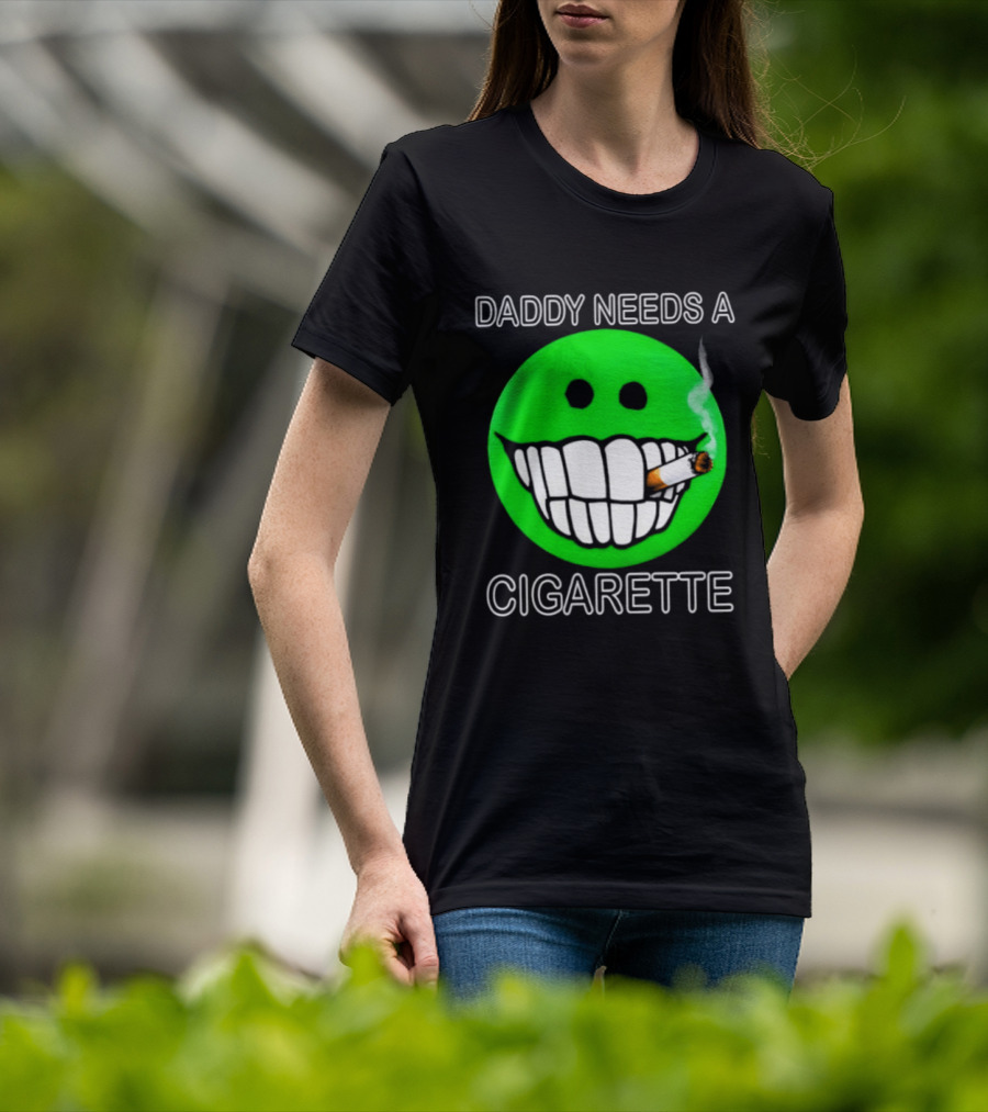 Daddy Needs A Cigarette Smiley Face Smoking Green T-Shirt
