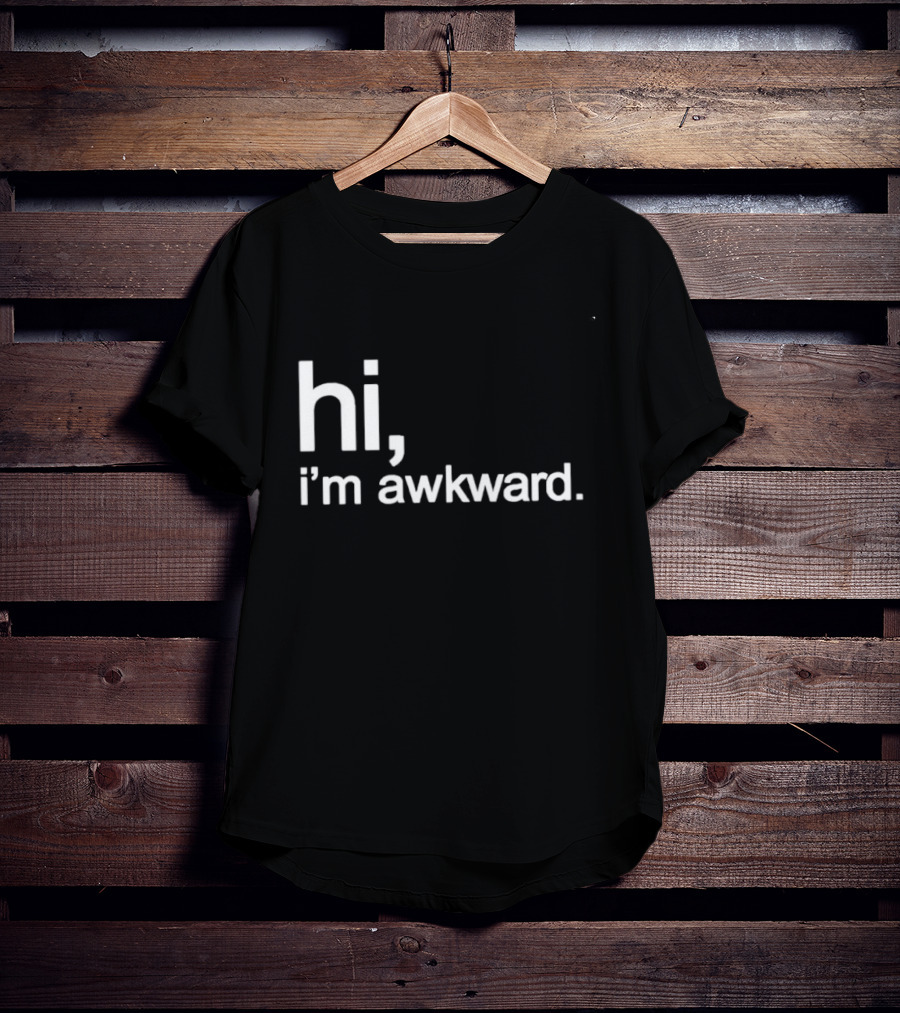 Hi I'm Awkward Social Anxiety Introvert Statement Capture Awkwardness T-Shirt
