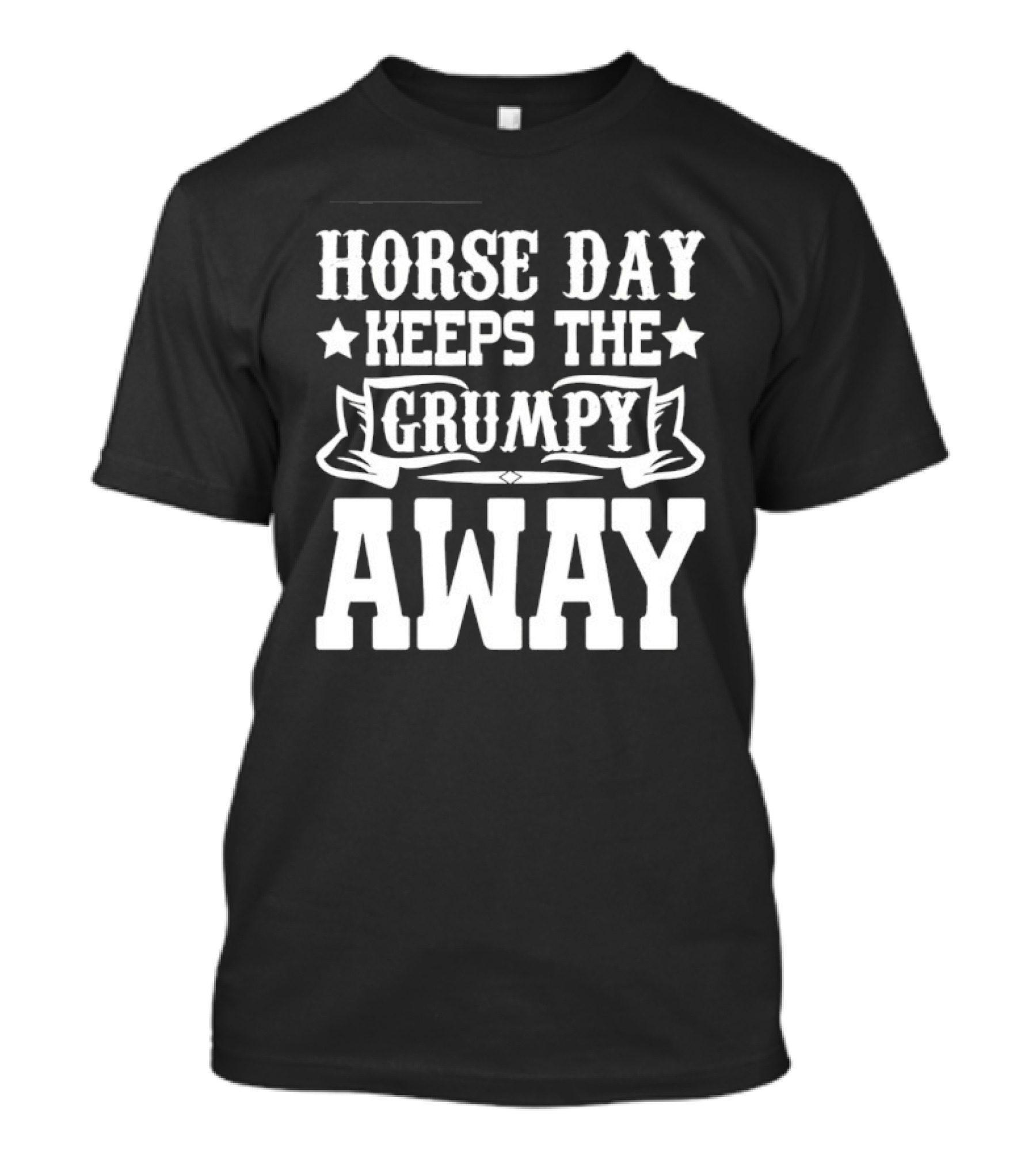 Horse Day Keeps The Grumpy Away Equestrian Humor T-Shirt