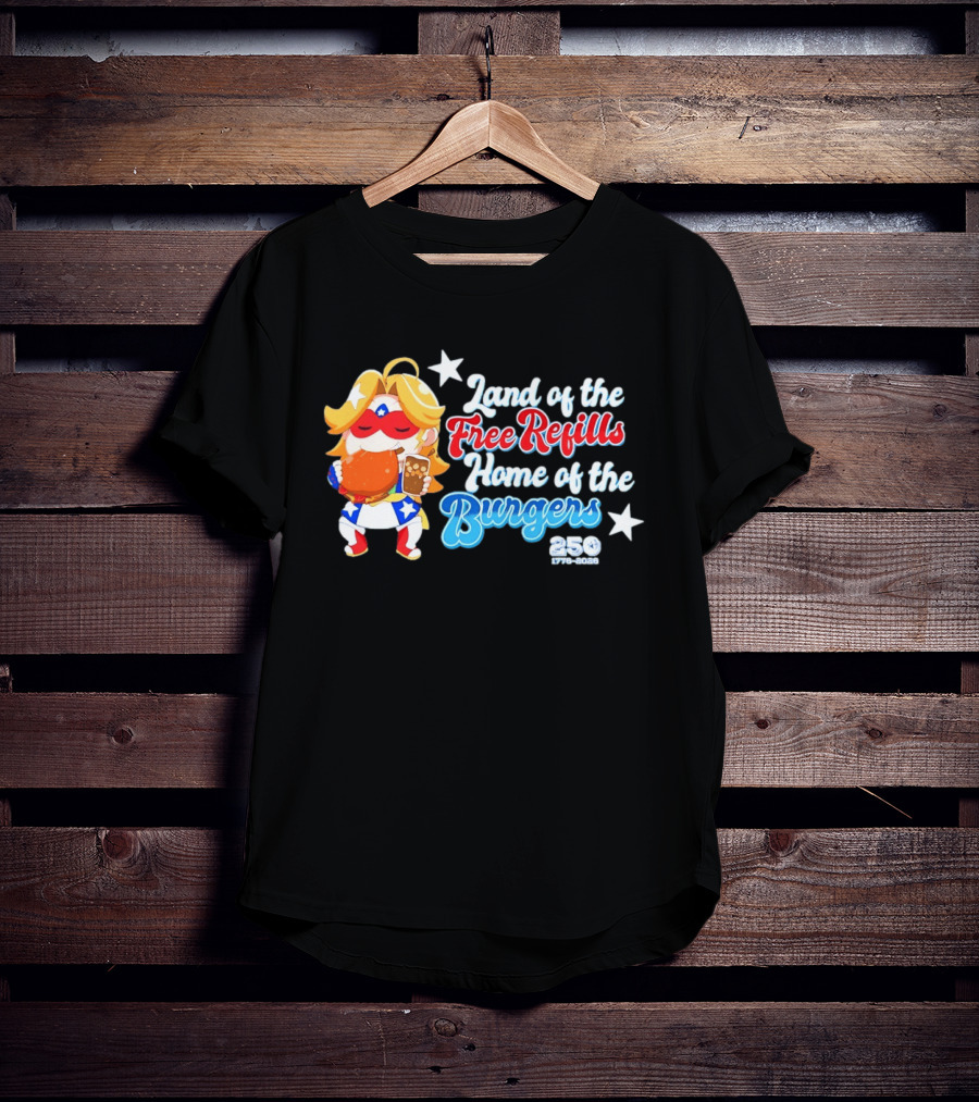 Land Of The Free Refills Home Of The Burgers 250 Two Cents T-Shirt