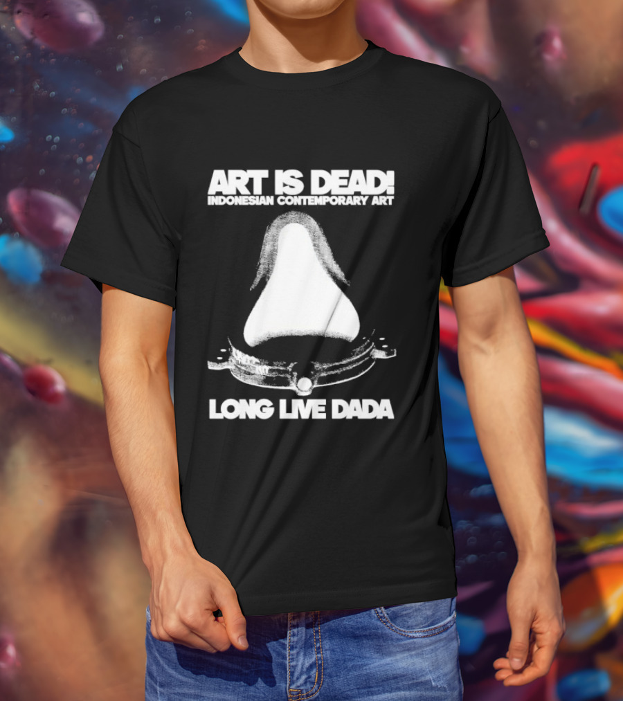 Art Is Dead Indonesian Contemporary Long Live Dada T-Shirt