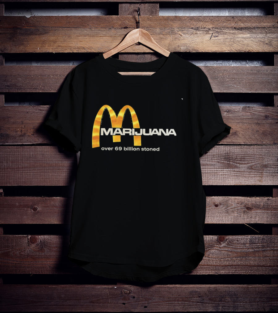 Marijuana Over 69 Billion Stoned Golden Arches T-Shirt