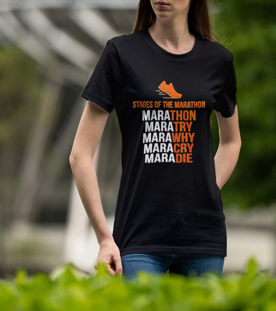 Stages Of The Marathon Marathon Try Why Cry Die Running Shoe T-Shirt