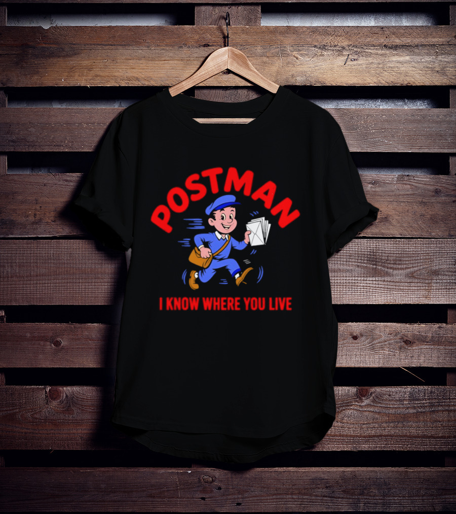 Postman Running Delivering Mail I Know Where You Live T-Shirt