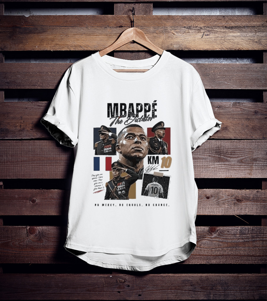 Mbappé The Dictator France KM10 No Mercy No Equals No Chance T-Shirt