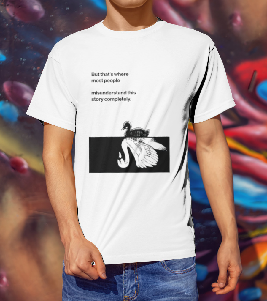 But That Is Where Most People Misunderstand This Story Completely Duck On Crocodile T-Shirt