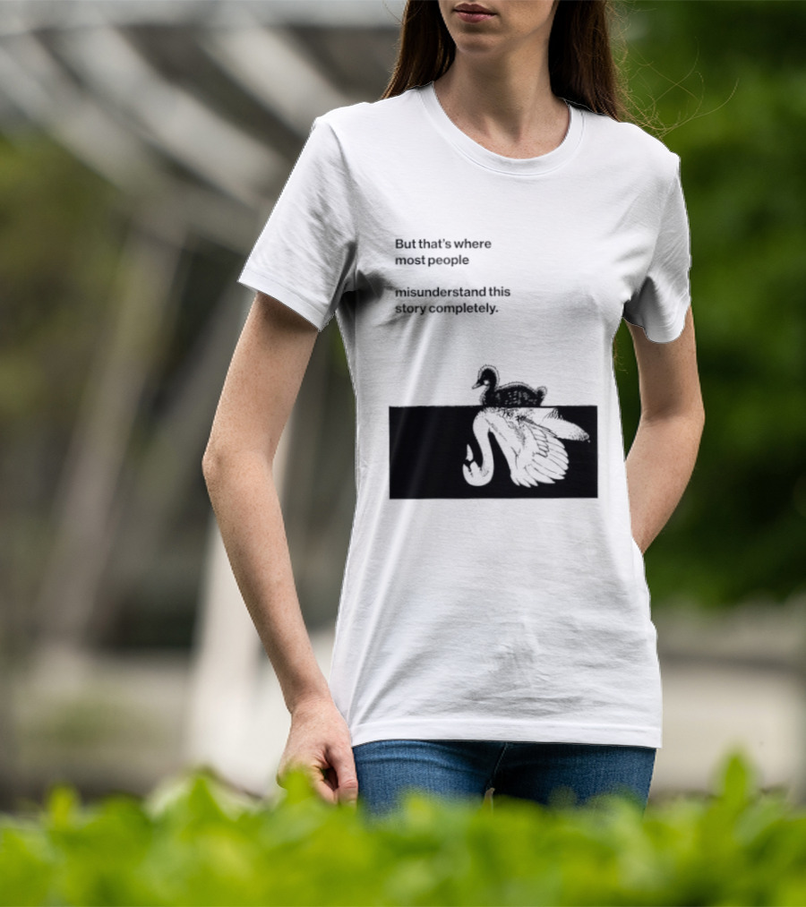 But That Is Where Most People Misunderstand This Story Completely Duck On Crocodile T-Shirt
