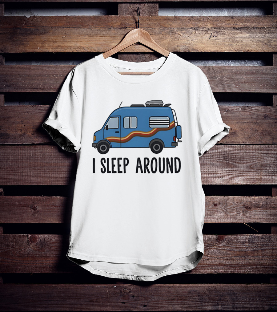 Camper Van I Sleep Around Van Life Adventure T-Shirt