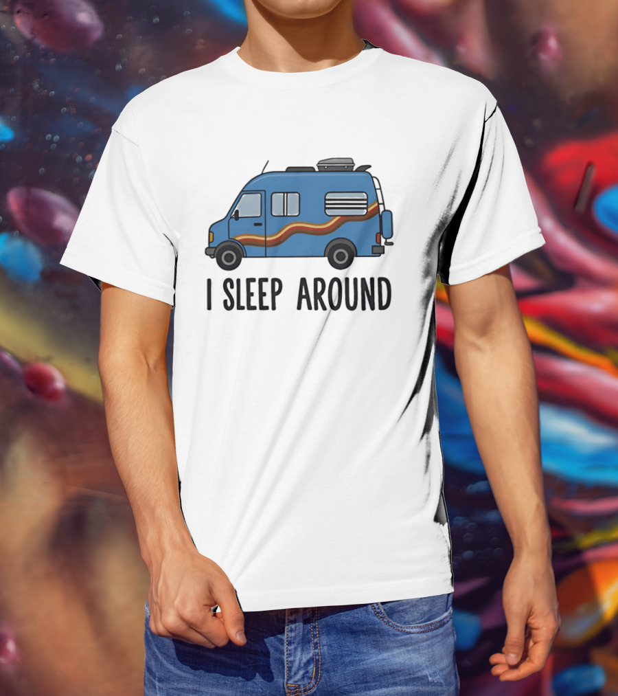 Camper Van I Sleep Around Van Life Adventure T-Shirt