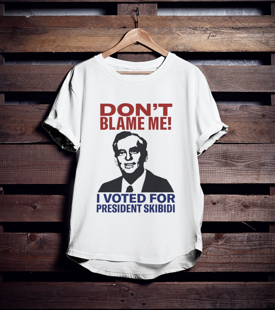 Don't Blame Me I Voted For President Skibidi Richard Nixon T-Shirt