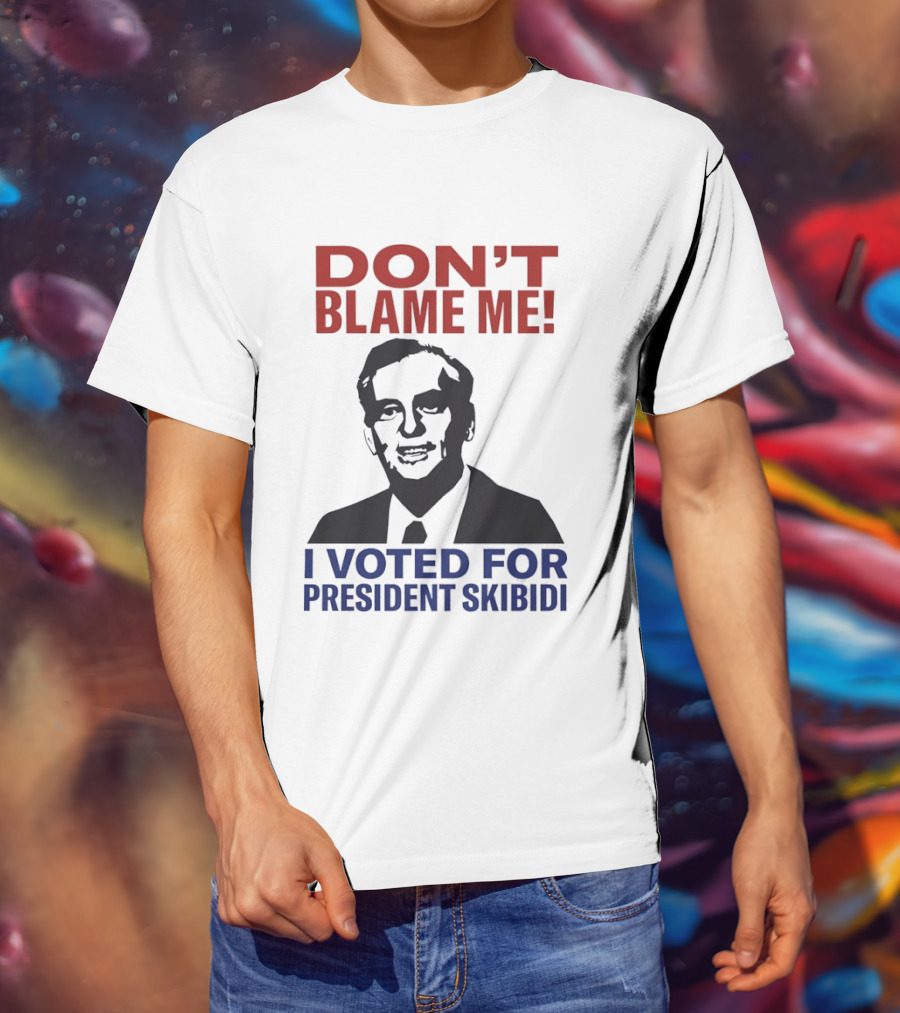 Don't Blame Me I Voted For President Skibidi Richard Nixon T-Shirt