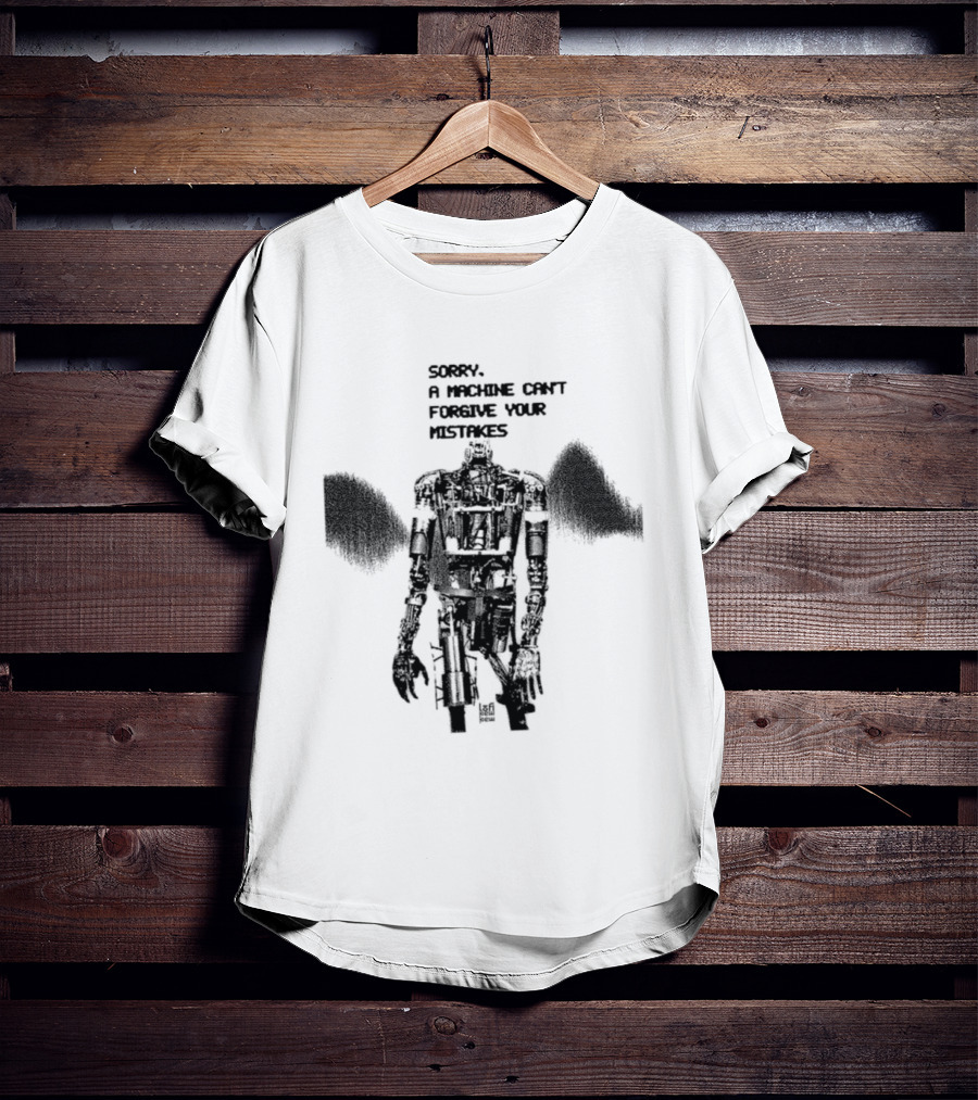 Robot Sorry A Machine Can't Forgive Your Mistakes T-Shirt