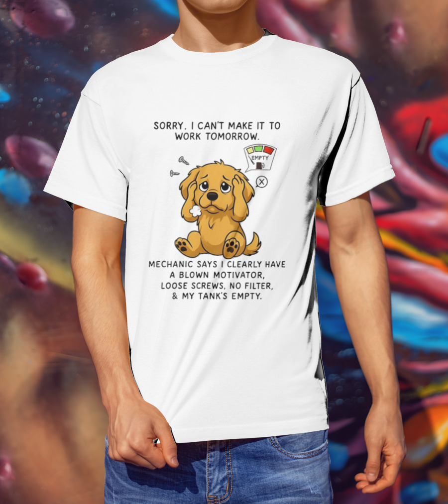 Sorry I Can't Make It To Work Tomorrow Blown Motivator Loose Screws Golden Retriever T-Shirt