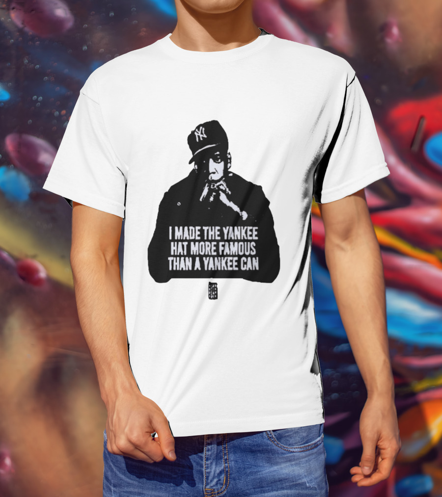 Jay Z I Made The Yankee Hat More Famous Than A Yankee Can T-Shirt