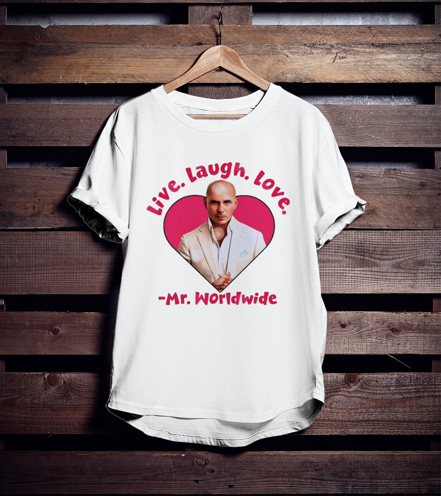 Live Laugh Love Mr Worldwide Heart Pitbull T-Shirt
