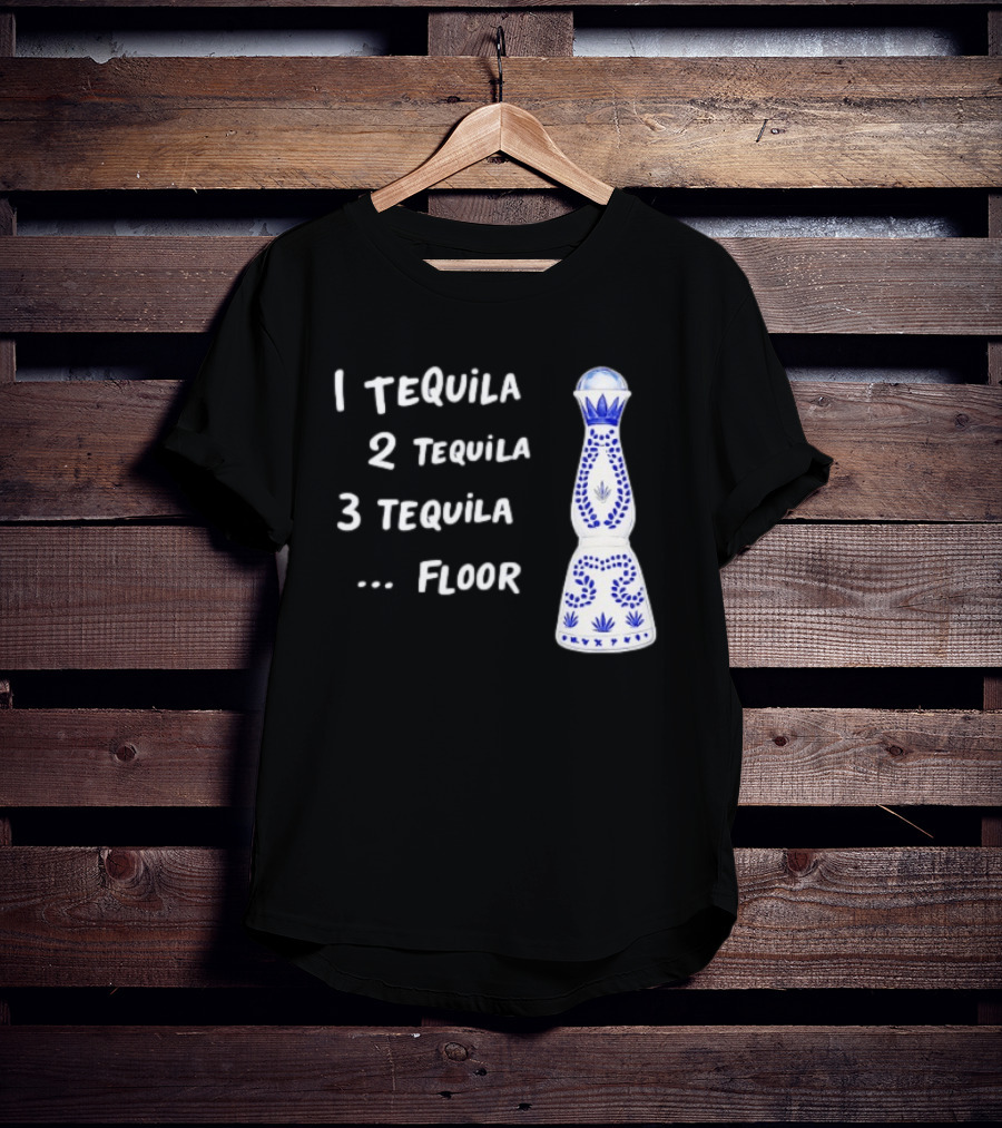1 Tequila 2 Tequila 3 Tequila Floor Drinking Azul Bottle T-Shirt