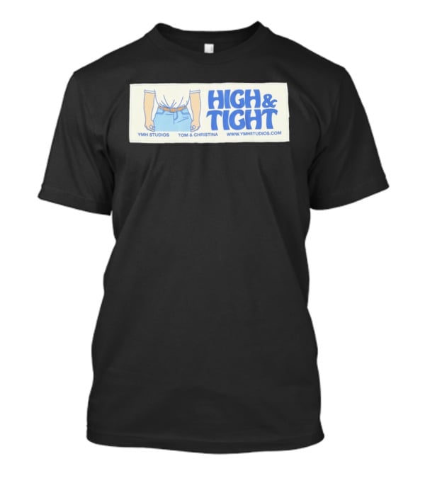 High & Tight YMH Studios Tom & Christina Www.ymhstudios.com T-Shirt