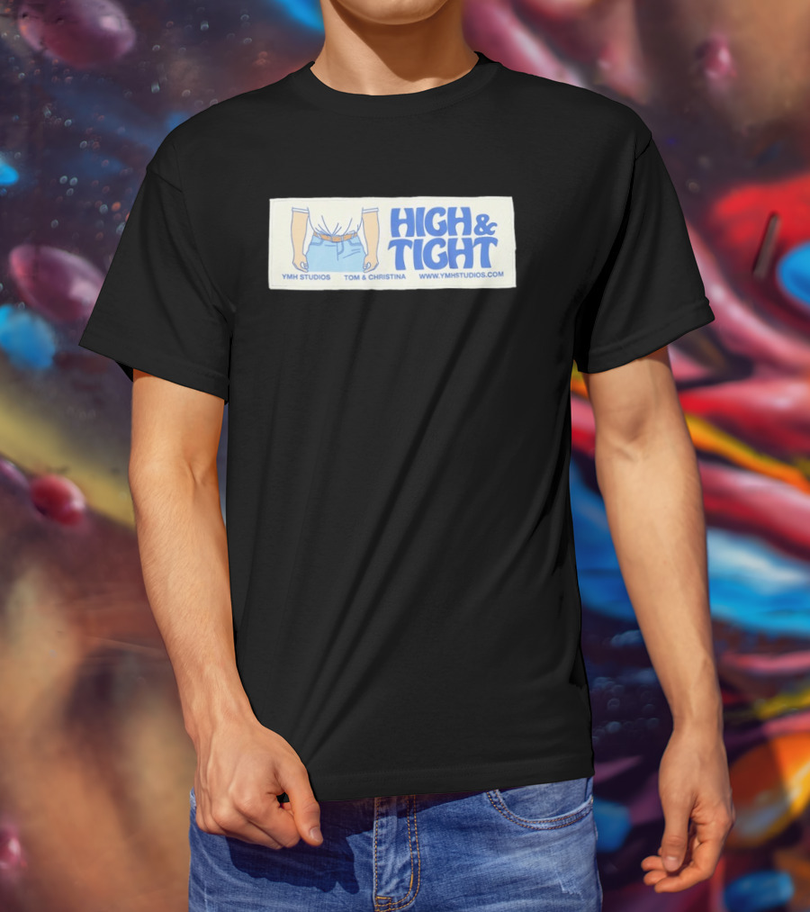 High & Tight YMH Studios Tom & Christina Www.ymhstudios.com T-Shirt