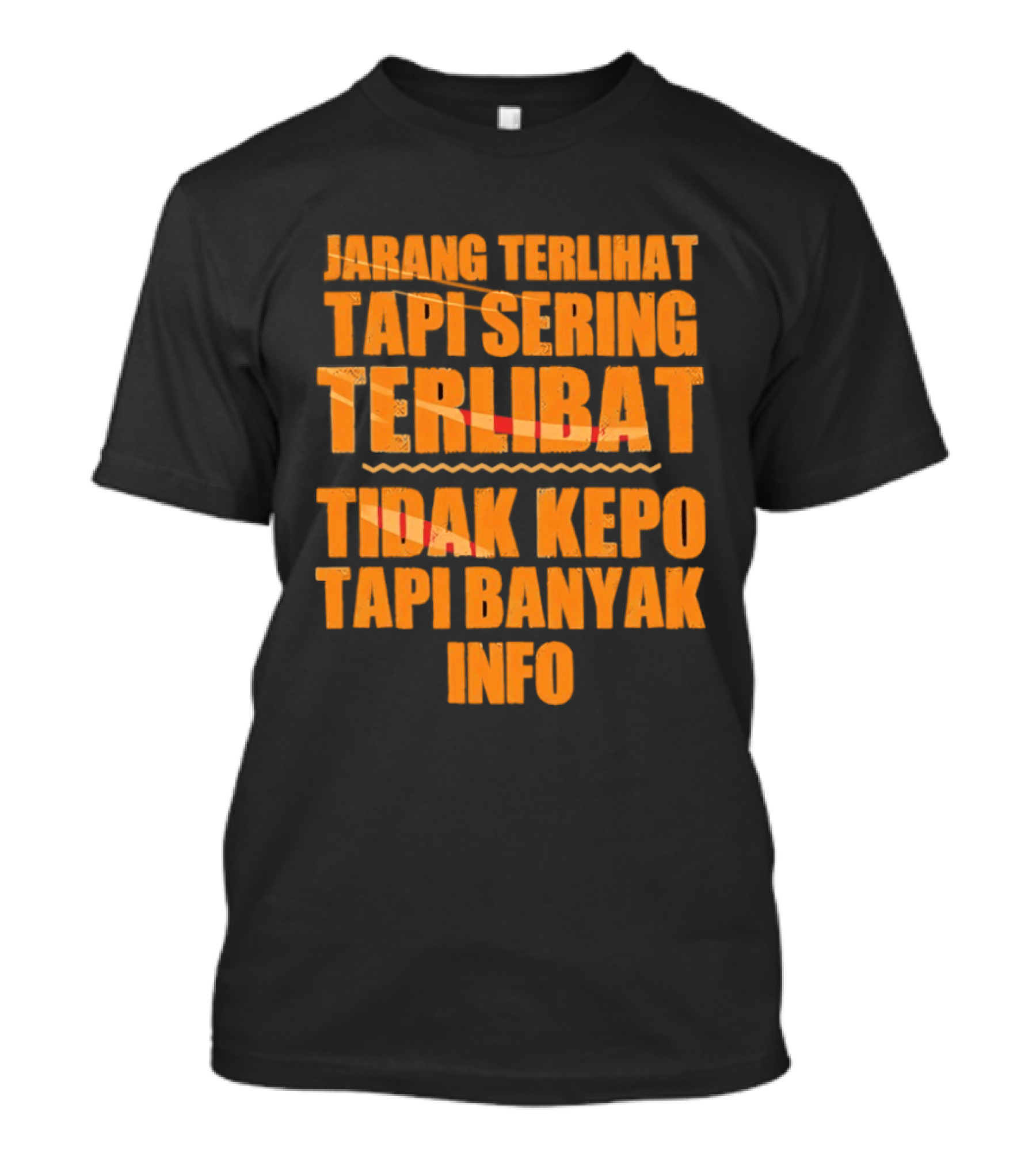 Jarang Terlihat Tapi Sering Terlibat Tidak Kepo Tapi Banyak Info Keren T-Shirt